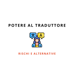 Potere al traduttore: rischi e alternative